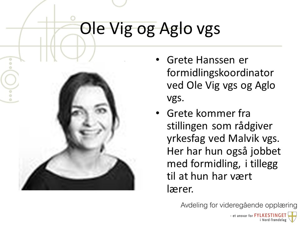 Ole Vig og Aglo vgs Grete Hanssen er formidlingskoordinator ved Ole Vig vgs og Aglo vgs.
