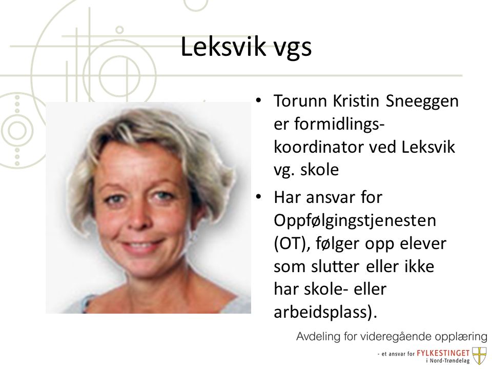 Leksvik vgs Torunn Kristin Sneeggen er formidlings- koordinator ved Leksvik vg.