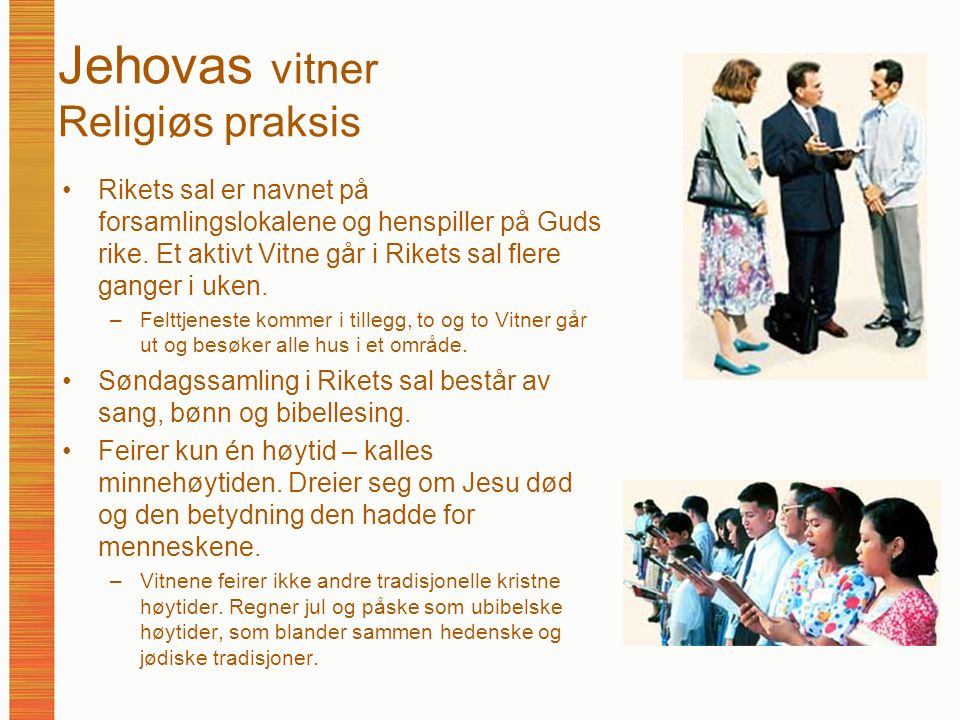Jehovas vitner Religiøs praksis Rikets sal er navnet på forsamlingslokalene og henspiller på Guds rike.