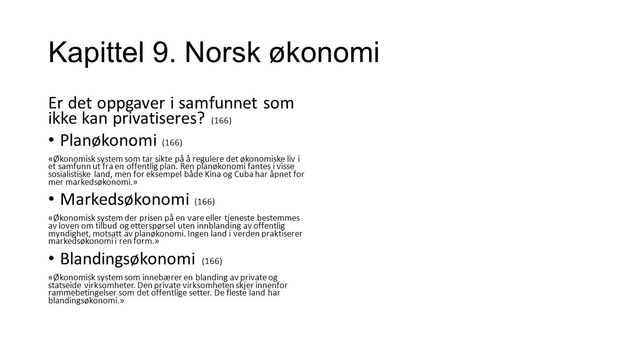 Kapittel 9. Norsk økonomi Er det oppgaver i samfunnet som ikke kan privatiseres.