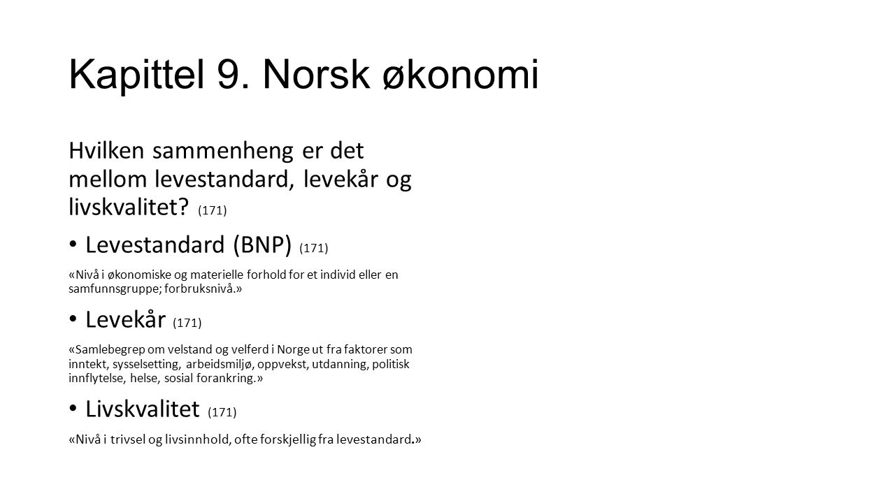 Kapittel 9. Norsk økonomi Hvilken sammenheng er det mellom levestandard, levekår og livskvalitet.