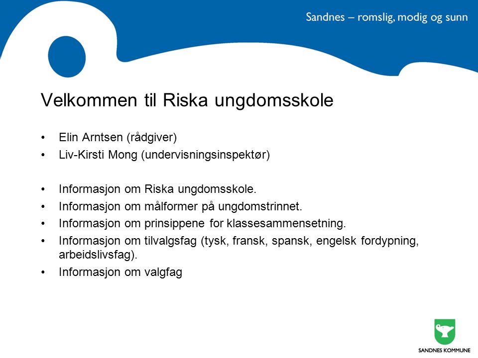 Velkommen til Riska ungdomsskole Elin Arntsen (rådgiver) Liv-Kirsti Mong (undervisningsinspektør) Informasjon om Riska ungdomsskole.