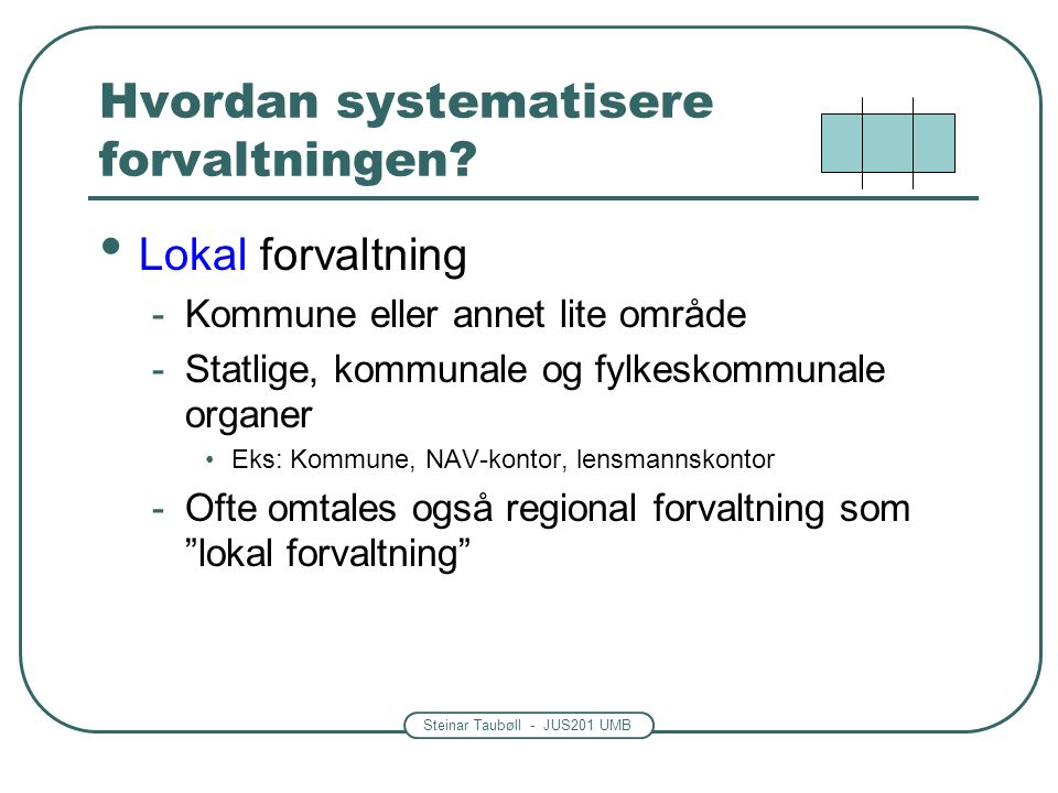 Steinar Taubøll - JUS201 UMB Hvordan systematisere forvaltningen.