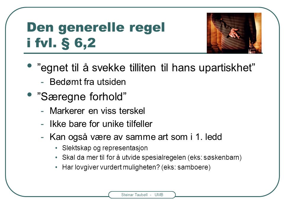 Steinar Taubøll - UMB Den generelle regel i fvl.