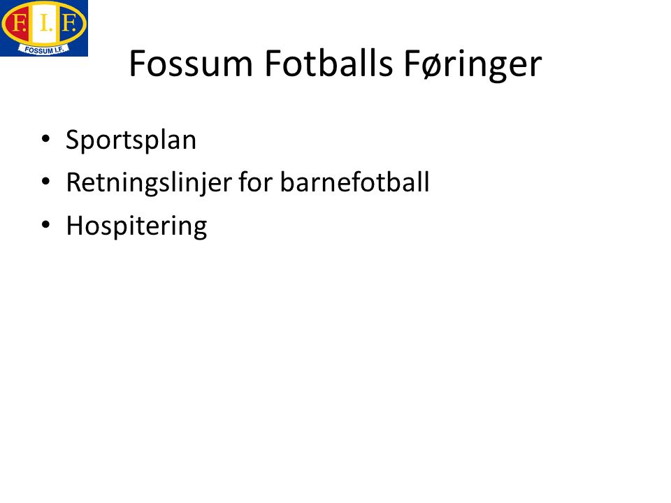 Fossum Fotballs Føringer Sportsplan Retningslinjer for barnefotball Hospitering