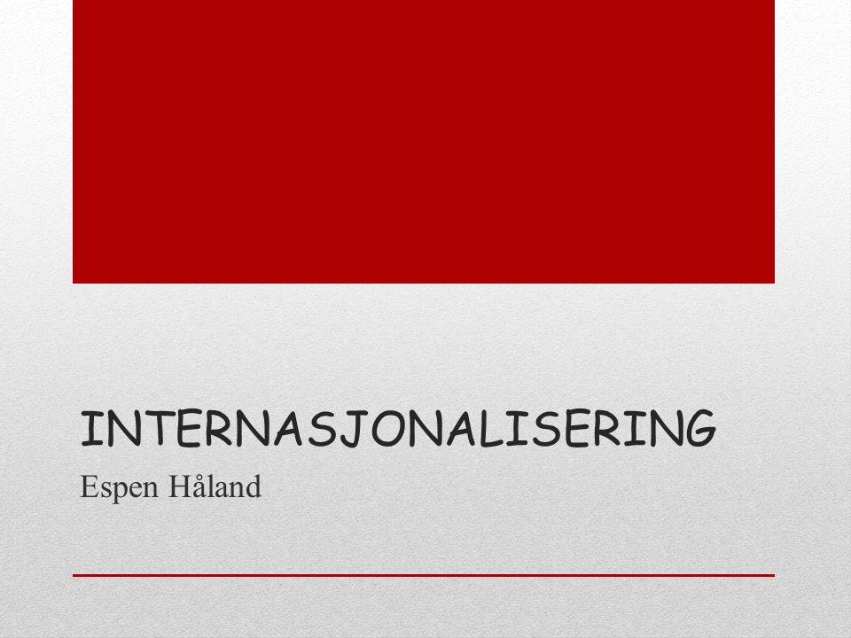 INTERNASJONALISERING Espen Håland