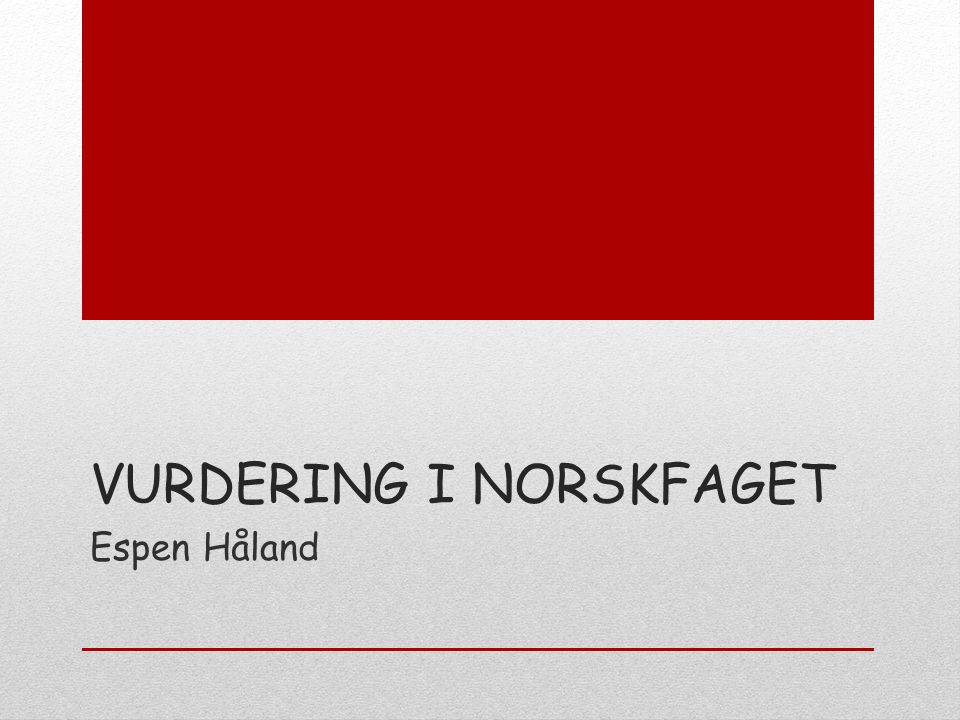 VURDERING I NORSKFAGET Espen Håland