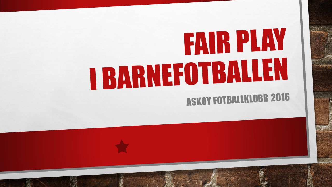 FAIR PLAY I BARNEFOTBALLEN ASKØY FOTBALLKLUBB 2016