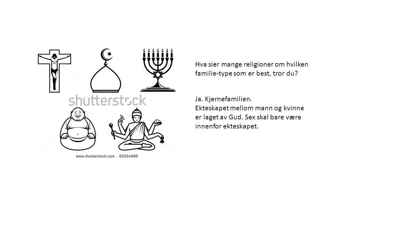 Hva sier mange religioner om hvilken familie-type som er best, tror du.