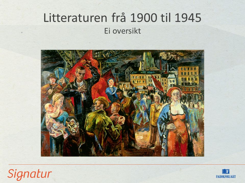 Litteraturen frå 1900 til 1945 Ei oversikt