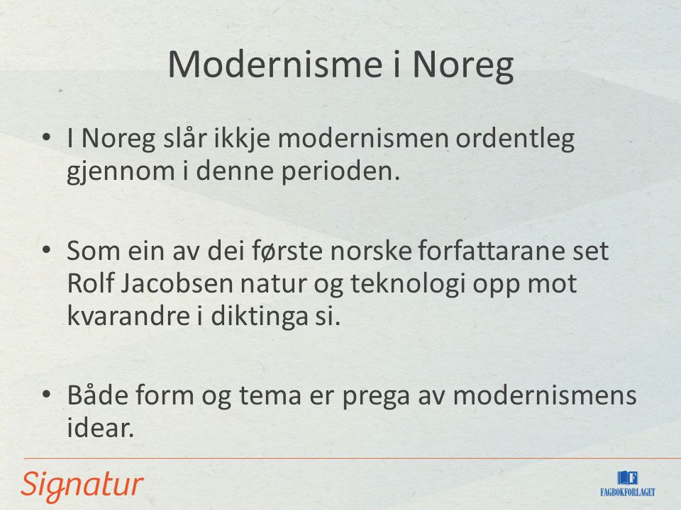 Modernisme i Noreg I Noreg slår ikkje modernismen ordentleg gjennom i denne perioden.