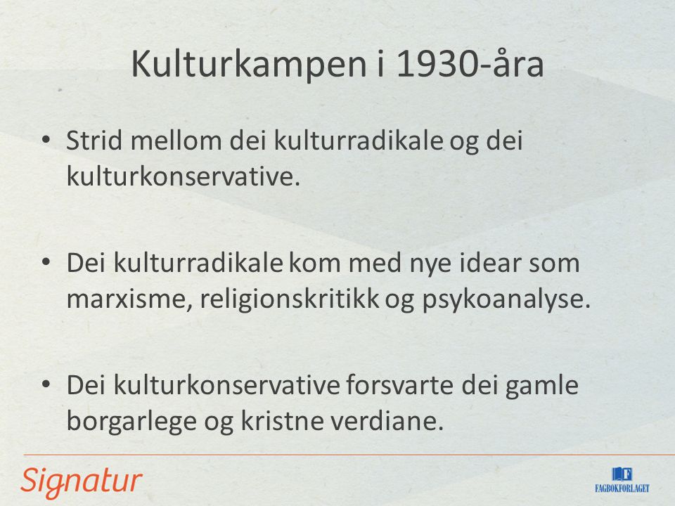 Kulturkampen i 1930-åra Strid mellom dei kulturradikale og dei kulturkonservative.