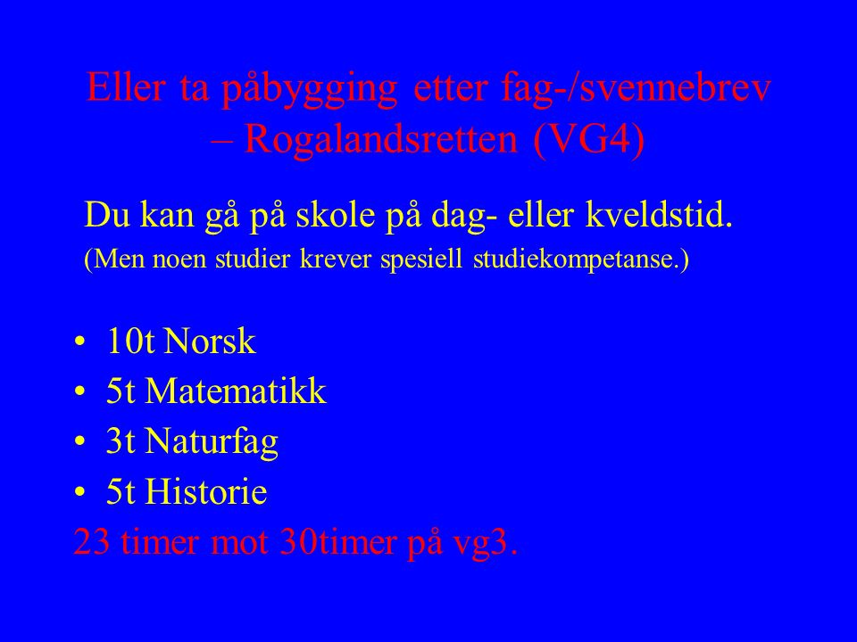 Eller ta påbygging etter fag-/svennebrev – Rogalandsretten (VG4) Du kan gå på skole på dag- eller kveldstid.