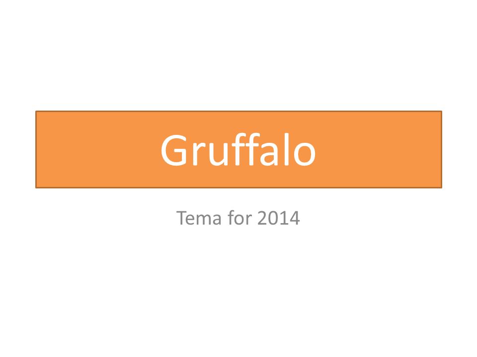 Gruffalo Tema for 2014