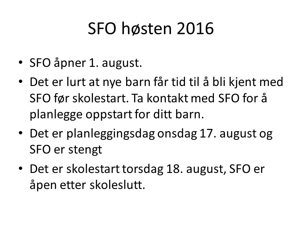 SFO høsten 2016 SFO åpner 1. august.