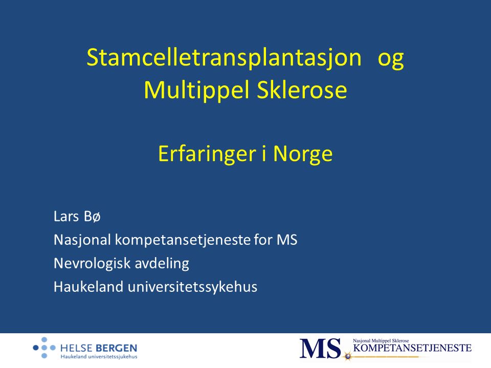 Stamcelletransplantasjon og Multippel Sklerose Erfaringer i Norge Lars Bø Nasjonal kompetansetjeneste for MS Nevrologisk avdeling Haukeland universitetssykehus Nnnnnnnnnnnnnnnnnnnnnnnnnnnnnnnnnnnn