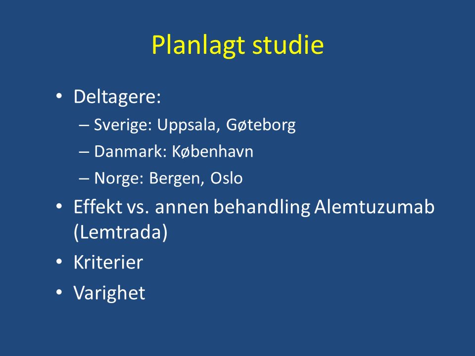 Planlagt studie Deltagere: – Sverige: Uppsala, Gøteborg – Danmark: København – Norge: Bergen, Oslo Effekt vs.