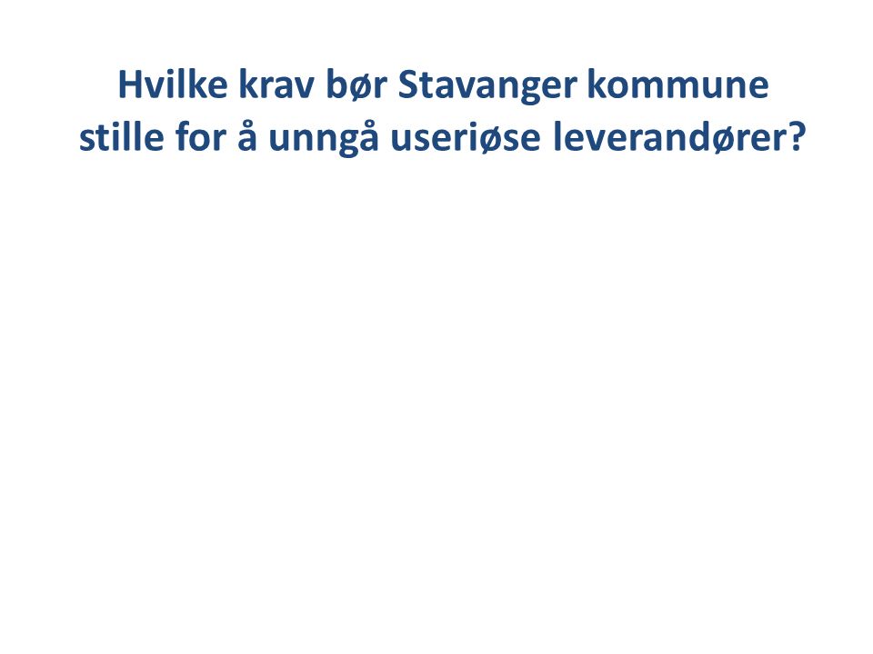Hvilke krav bør Stavanger kommune stille for å unngå useriøse leverandører