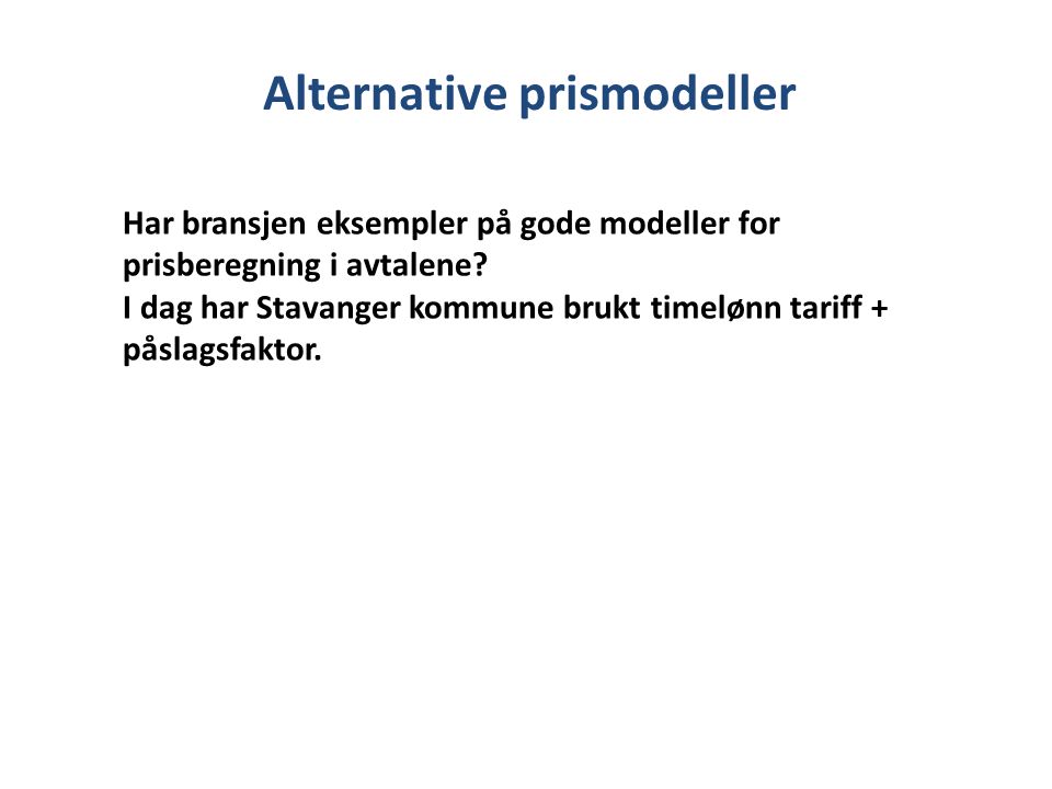 Alternative prismodeller Har bransjen eksempler på gode modeller for prisberegning i avtalene.