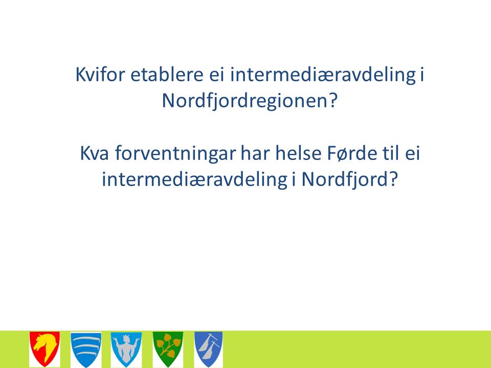 Kvifor etablere ei intermediæravdeling i Nordfjordregionen.