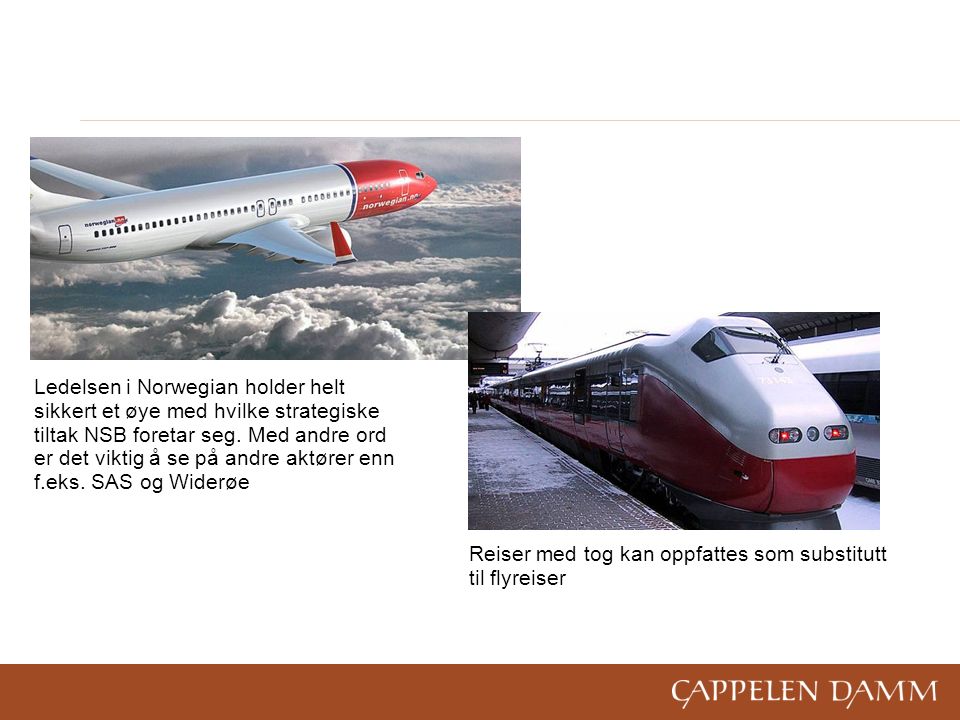 Reiser med tog kan oppfattes som substitutt til flyreiser Ledelsen i Norwegian holder helt sikkert et øye med hvilke strategiske tiltak NSB foretar seg.