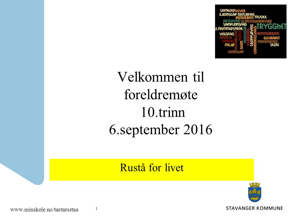 Velkommen til foreldremøte 10.trinn 6.september 2016 Rustå for livet   1