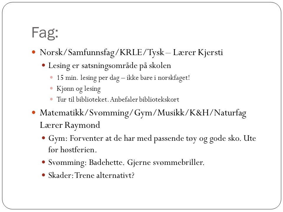Fag: Norsk/Samfunnsfag/KRLE/Tysk – Lærer Kjersti Lesing er satsningsområde på skolen 15 min.