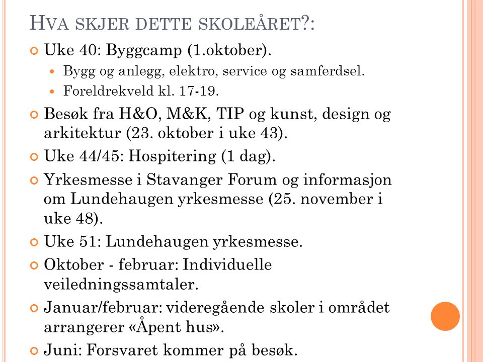 H VA SKJER DETTE SKOLEÅRET : Uke 40: Byggcamp (1.oktober).