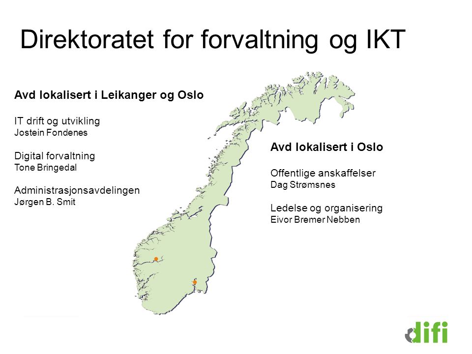 Avd lokalisert i Leikanger og Oslo IT drift og utvikling Jostein Fondenes Digital forvaltning Tone Bringedal Administrasjonsavdelingen Jørgen B.