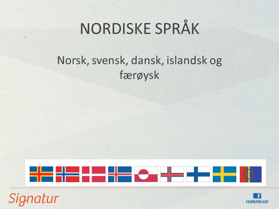 NORDISKE SPRÅK Norsk, svensk, dansk, islandsk og færøysk