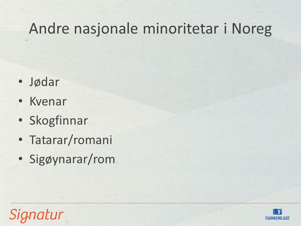 Andre nasjonale minoritetar i Noreg Jødar Kvenar Skogfinnar Tatarar/romani Sigøynarar/rom