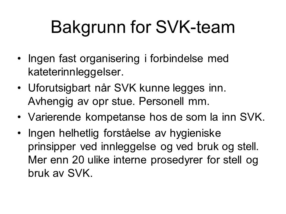 Bakgrunn for SVK-team Ingen fast organisering i forbindelse med kateterinnleggelser.