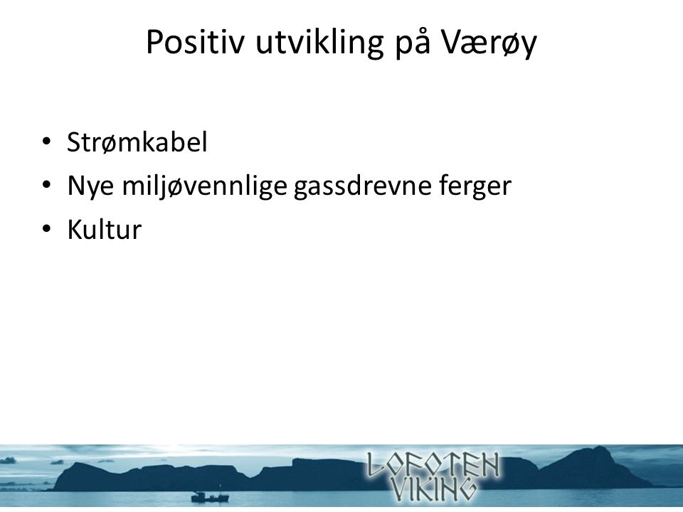 Positiv utvikling på Værøy Strømkabel Nye miljøvennlige gassdrevne ferger Kultur