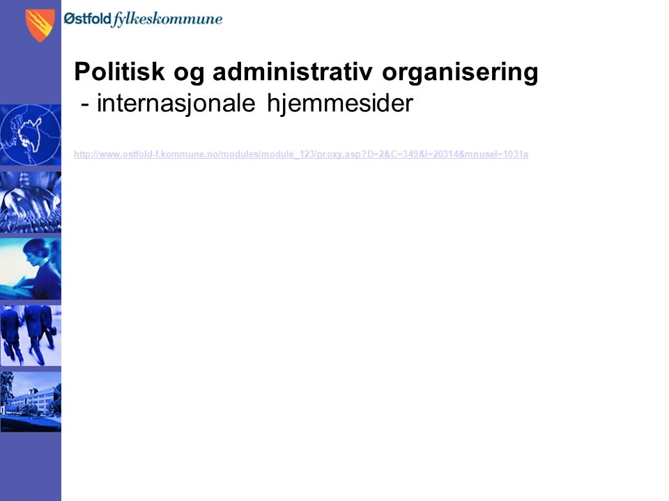Politisk og administrativ organisering - internasjonale hjemmesider   D=2&C=349&I=20314&mnusel=1031a