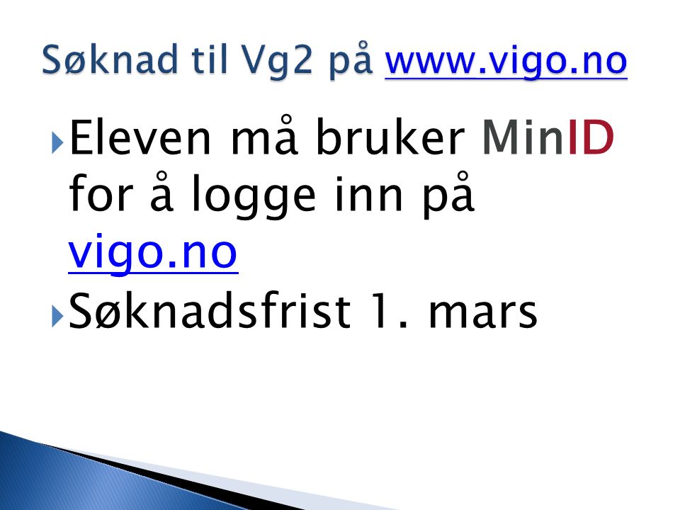  Eleven må bruker MinID for å logge inn på vigo.no vigo.no  Søknadsfrist 1. mars