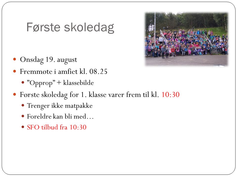 Første skoledag Onsdag 19. august Fremmøte i amfiet kl.