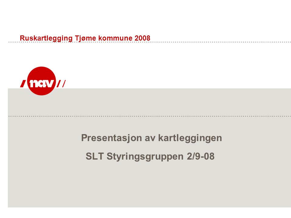 Presentasjon av kartleggingen SLT Styringsgruppen 2/9-08 Ruskartlegging Tjøme kommune 2008