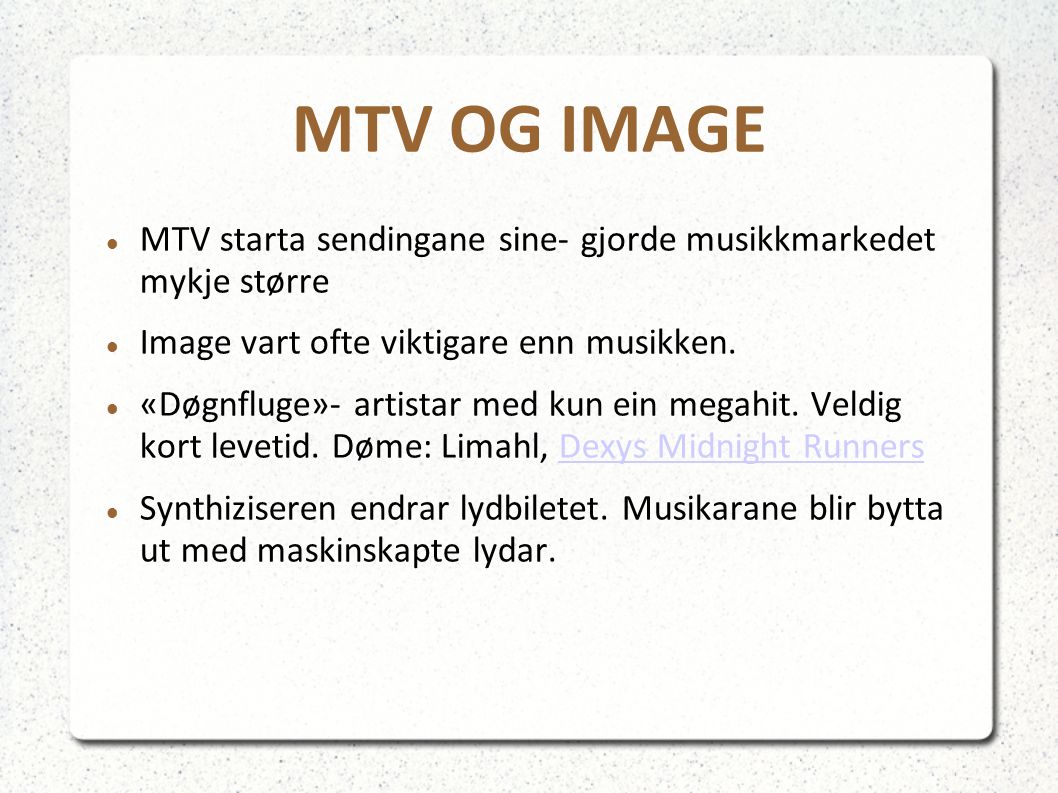 MTV OG IMAGE MTV starta sendingane sine- gjorde musikkmarkedet mykje større Image vart ofte viktigare enn musikken.