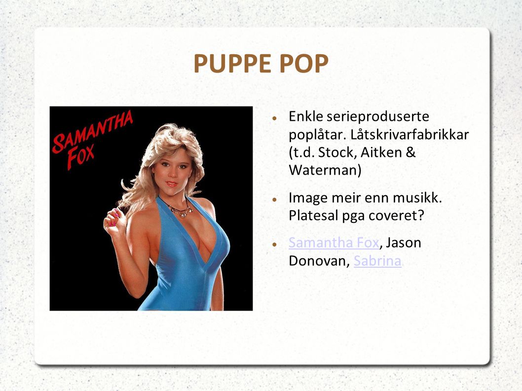 PUPPE POP Enkle serieproduserte poplåtar. Låtskrivarfabrikkar (t.d.