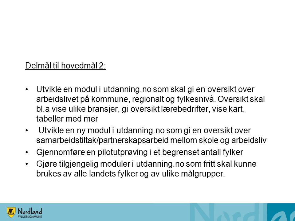 Delmål til hovedmål 2: Utvikle en modul i utdanning.no som skal gi en oversikt over arbeidslivet på kommune, regionalt og fylkesnivå.