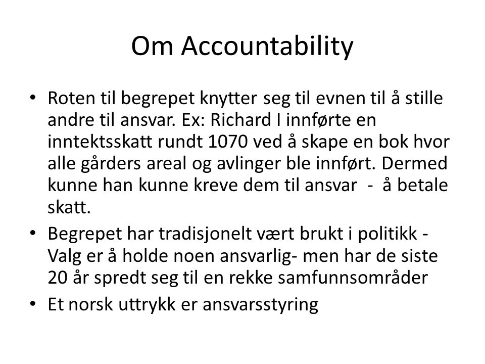 Om Accountability Roten til begrepet knytter seg til evnen til å stille andre til ansvar.