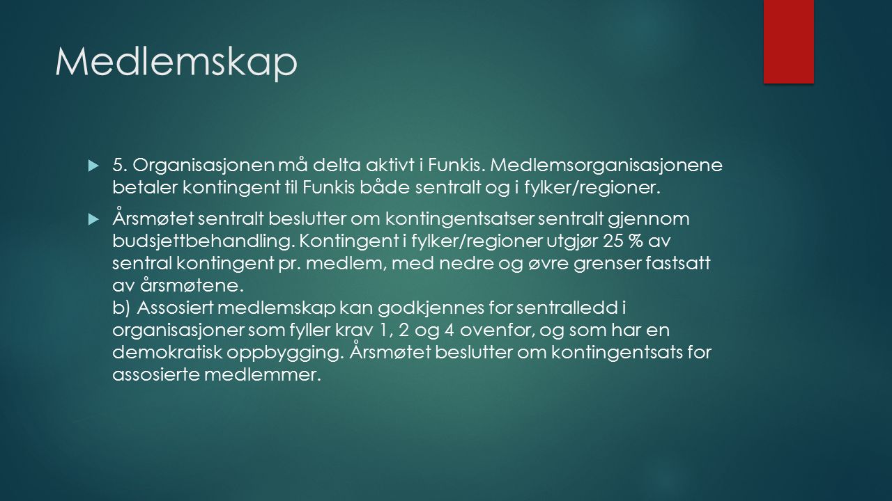 Medlemskap  5. Organisasjonen må delta aktivt i Funkis.