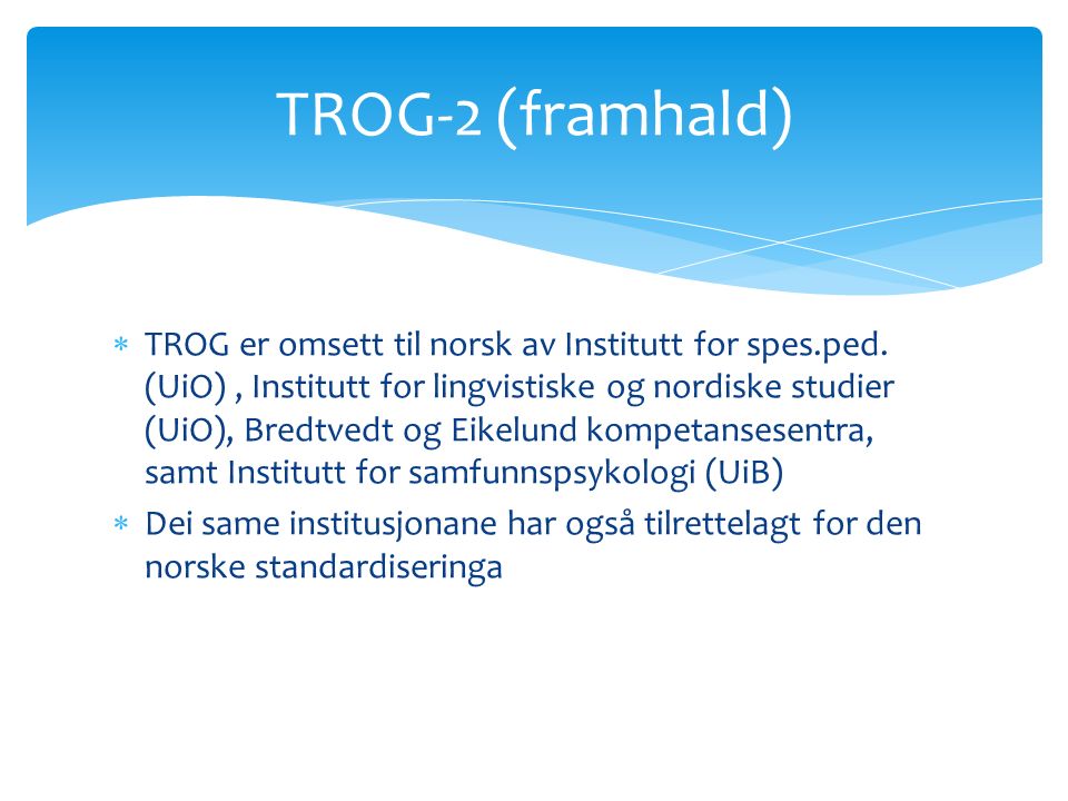  TROG er omsett til norsk av Institutt for spes.ped.
