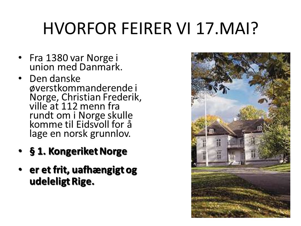 HVORFOR FEIRER VI 17.MAI. Fra 1380 var Norge i union med Danmark.