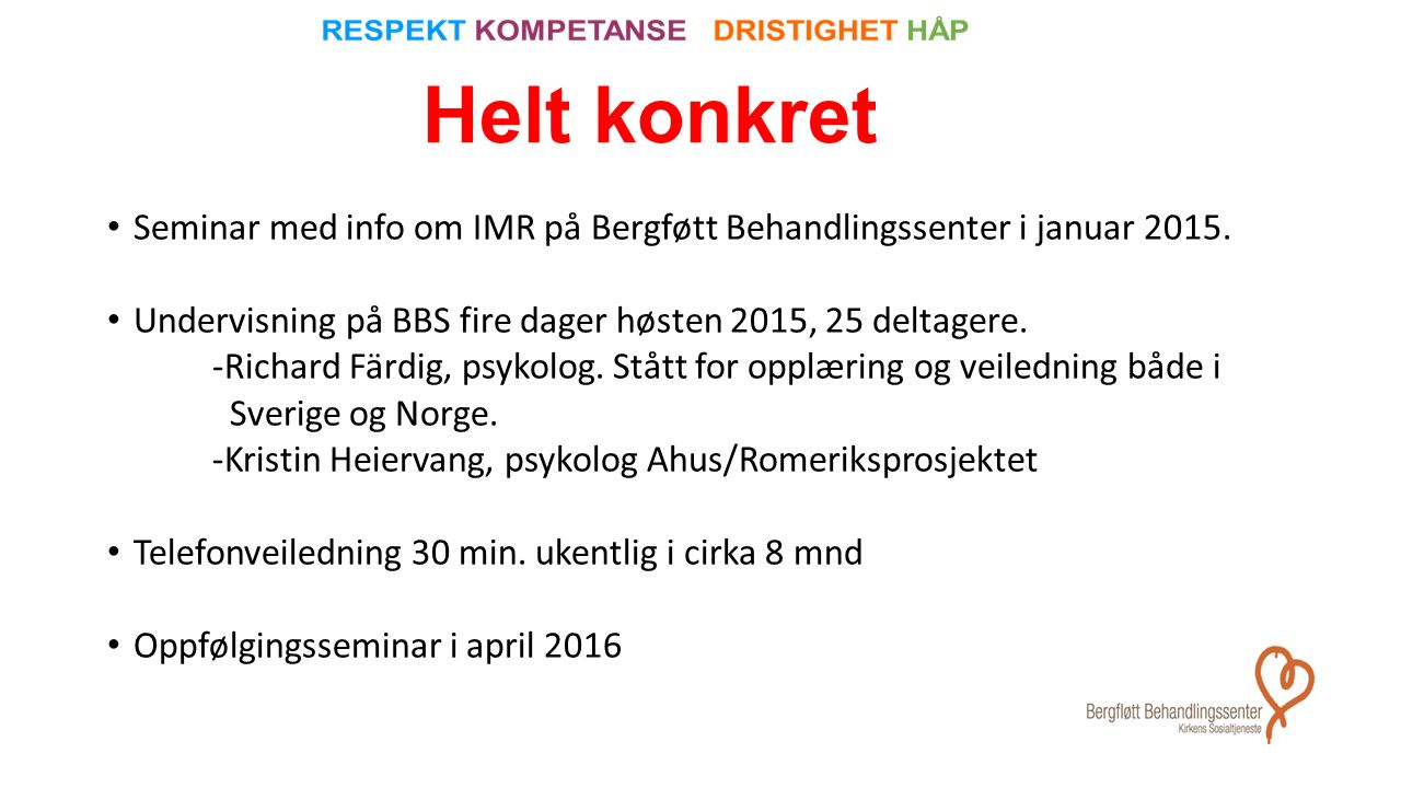 Helt konkret Seminar med info om IMR på Bergføtt Behandlingssenter i januar 2015.