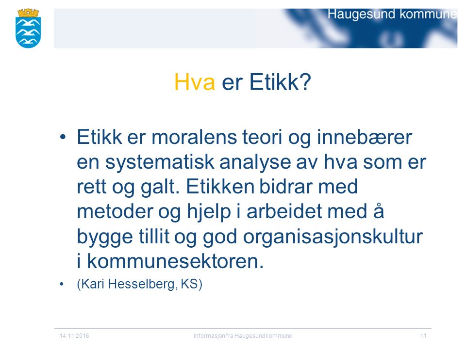 informasjon fra Haugesund kommune11 Hva er Etikk.