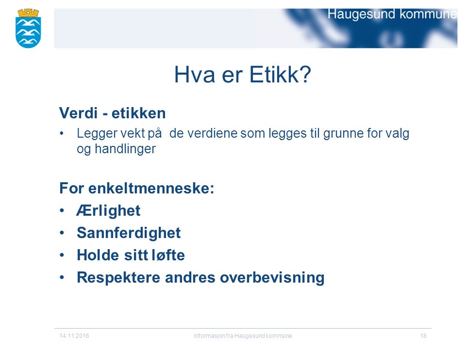 informasjon fra Haugesund kommune18 Hva er Etikk.