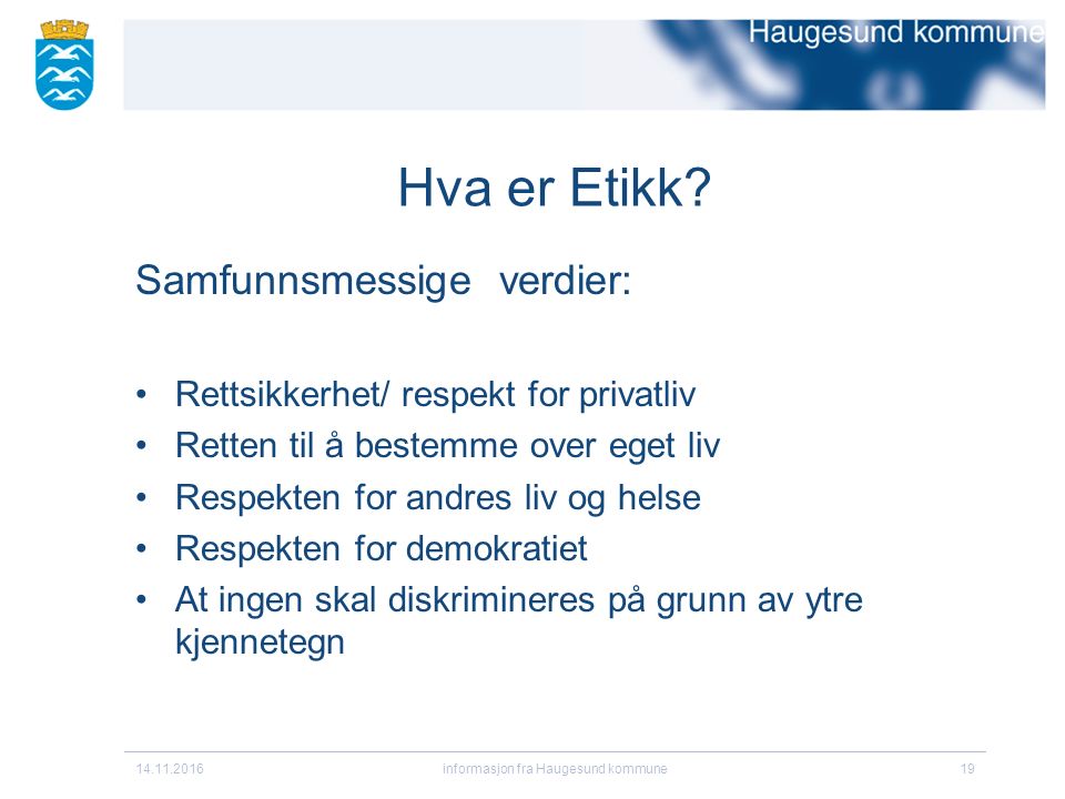 informasjon fra Haugesund kommune19 Hva er Etikk.