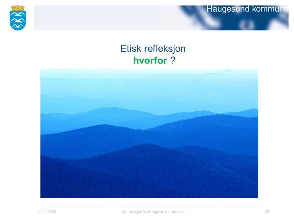 informasjon fra Haugesund kommune25 Etisk refleksjon hvorfor