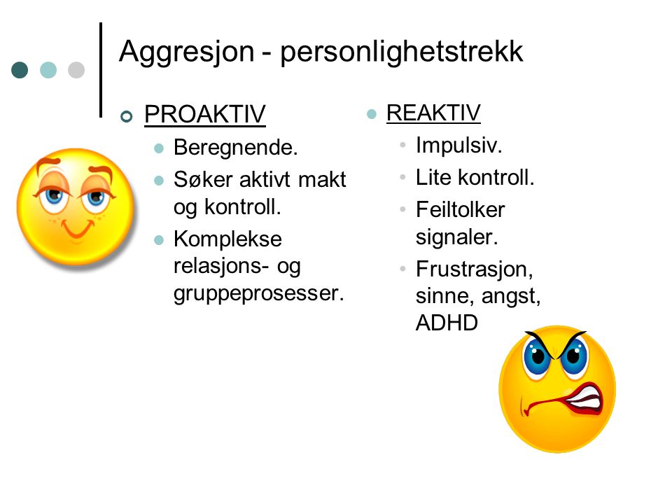 Aggresjon - personlighetstrekk PROAKTIV Beregnende.